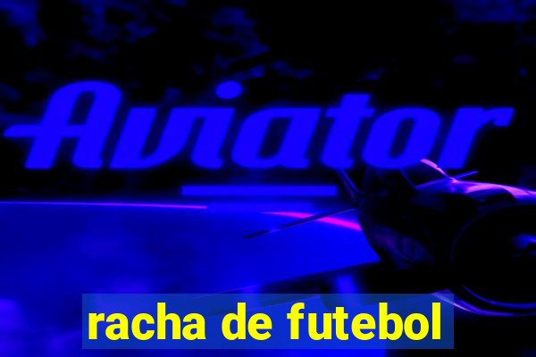 racha de futebol